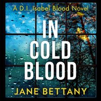 In Cold Blood (Detective Isabel Blood, Book 1) - Jane Bettany - audiobook