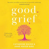 Good Grief - Catherine Mayer - audiobook