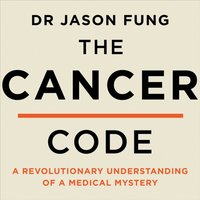 Cancer Code: A Revolutionary New Understanding of a Medical Mystery - Dr Jason Fung - audiobook