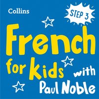 Learn French for Kids with Paul Noble - Step 3: Easy and fun! - Paul Noble - audiobook