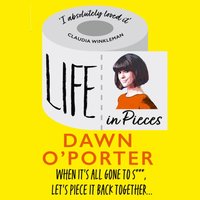 Life in Pieces - Dawn O'Porter - audiobook