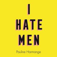 I Hate Men - Pauline Harmange - audiobook
