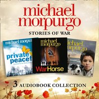 Michael Morpurgo: Stories of War Audio Collection: War Horse, Private Peaceful, Medal for Leroy