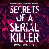 Secrets of a Serial Killer - Rosie Walker - audiobook