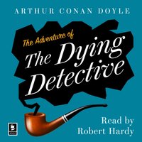 Adventure of the Dying Detective: A Sherlock Holmes Adventure (Argo Classics) - Arthur Conan Doyle - audiobook