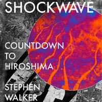 Shockwave: Countdown to Hiroshima - Stephen Walker - audiobook