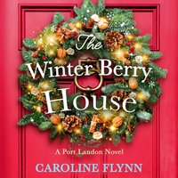 Winter Berry House - Caroline Flynn - audiobook