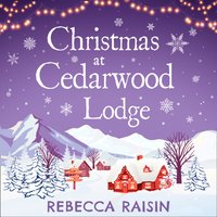 Christmas At Cedarwood Lodge - Rebecca Raisin - audiobook