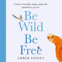 Be Wild, Be Free - Amber Fossey - audiobook