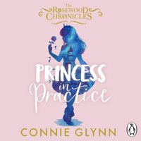 Princess in Practice - Connie Glynn - audiobook