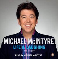 Life and Laughing - Michael McIntyre - audiobook