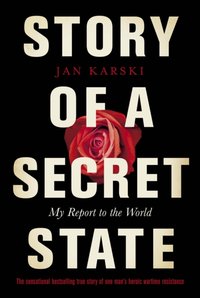 Story of a Secret State: My Report to the World - Jan Karski - audiobook