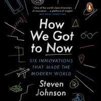 How We Got to Now - Steven Johnson - audiobook