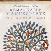 Meetings with Remarkable Manuscripts - Christopher de Hamel - audiobook