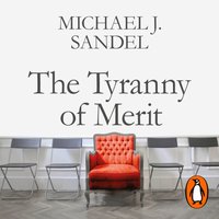 Tyranny of Merit - Michael J. Sandel - audiobook