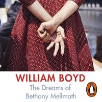 The Dreams of Bethany Mellmoth - William Boyd - audiobook