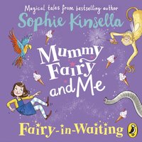 Mummy Fairy and Me: Fairy-in-Waiting - Sophie Kinsella - audiobook
