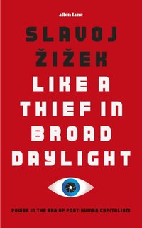 Like A Thief In Broad Daylight - Slavoj Zizek - audiobook