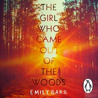 Girl Who Came Out of the Woods - Emily Barr - audiobook