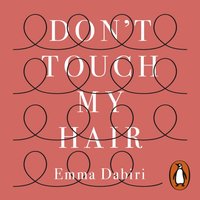 Don't Touch My Hair - Emma Dabiri - audiobook