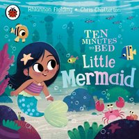 Ten Minutes to Bed: Little Mermaid - Chris Chatterton - audiobook