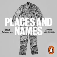 Places and Names - Elliot Ackerman - audiobook