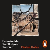 Promise Me You'll Shoot Yourself - Florian Huber - audiobook