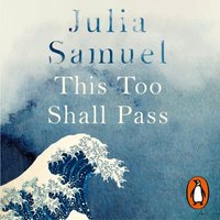 This Too Shall Pass - Julia Samuel - audiobook