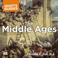 Complete Idiot's Guide to the Middle Ages - M.A. Timothy C. Hall - audiobook