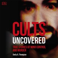 Cults Uncovered - Emily G. Thompson - audiobook