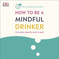 How to Be a Mindful Drinker - Dru Jaeger - audiobook