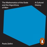 Mathematics of the Gods and the Algorithms of Men - Paolo Zellini - audiobook