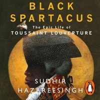 Black Spartacus - Sudhir Hazareesingh - audiobook