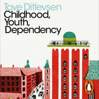 Childhood, Youth, Dependency - Tove Ditlevsen - audiobook