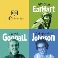 DK Life Stories: Amelia Earhart; Jane Goodall; Katherine Johnson - Libby Romero - audiobook