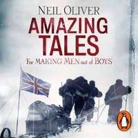 Amazing Tales for Making Men out of Boys - Neil Oliver - audiobook