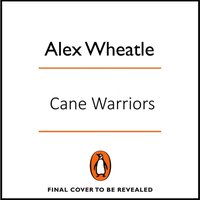 Cane Warriors - Alex Wheatle - audiobook