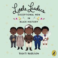 Little Leaders: Exceptional Men in Black History - Vashti Harrison - audiobook