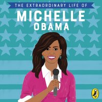 Extraordinary Life of Michelle Obama - Dr Sheila Kanani - audiobook