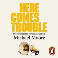 Here Comes Trouble - Michael Moore - audiobook