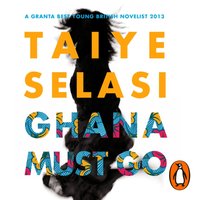 Ghana Must Go - Taiye Selasi - audiobook