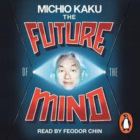 The Future of the Mind - Michio Kaku - audiobook
