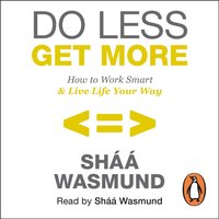 Do Less, Get More - Shaa Wasmund - audiobook