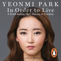 In Order To Live - Yeonmi Park - audiobook