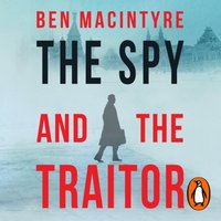 Spy and the Traitor - Ben Macintyre - audiobook