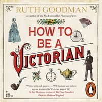 How to be a Victorian - Ruth Goodman - audiobook