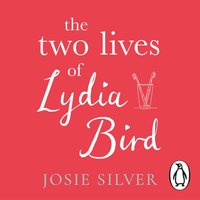 Two Lives of Lydia Bird - Josie Silver - audiobook