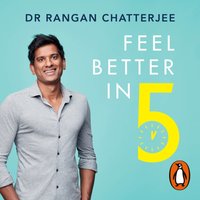 Feel Better In 5 - Rangan Chatterjee - audiobook