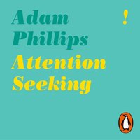 Attention Seeking - Adam Phillips - audiobook
