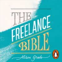 Freelance Bible - Alison Grade - audiobook